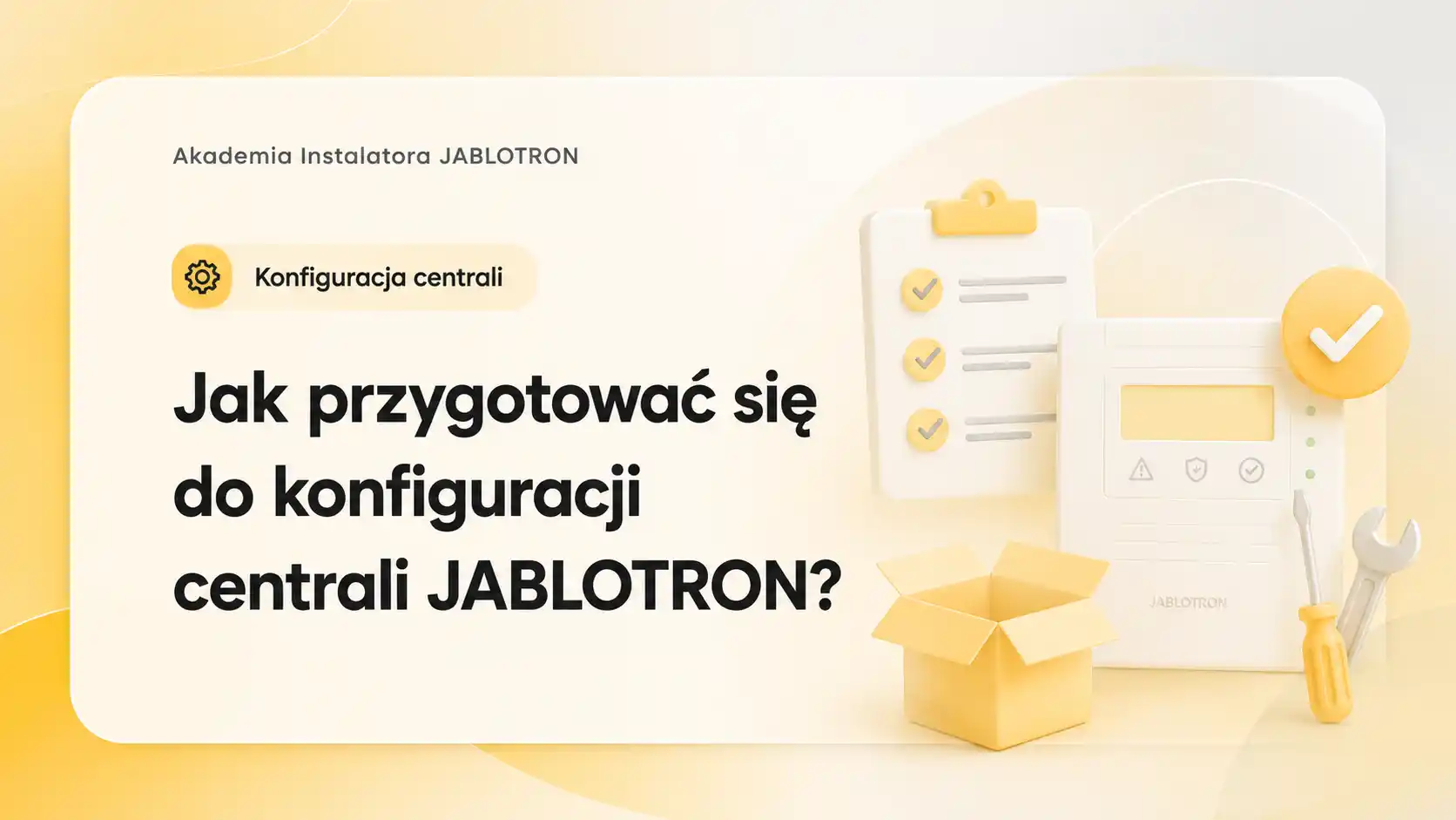 Jak przygotować się do konfiguracji centrali JABLOTRON?