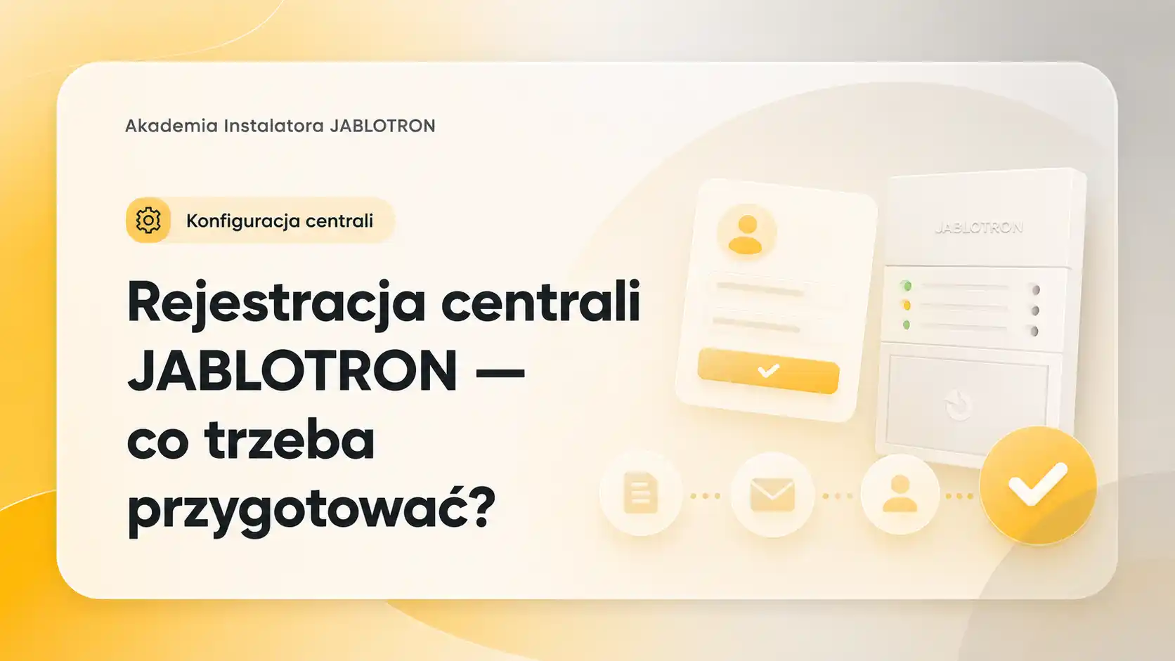 Rejestracja centrali JABLOTRON — co trzeba przygotować?