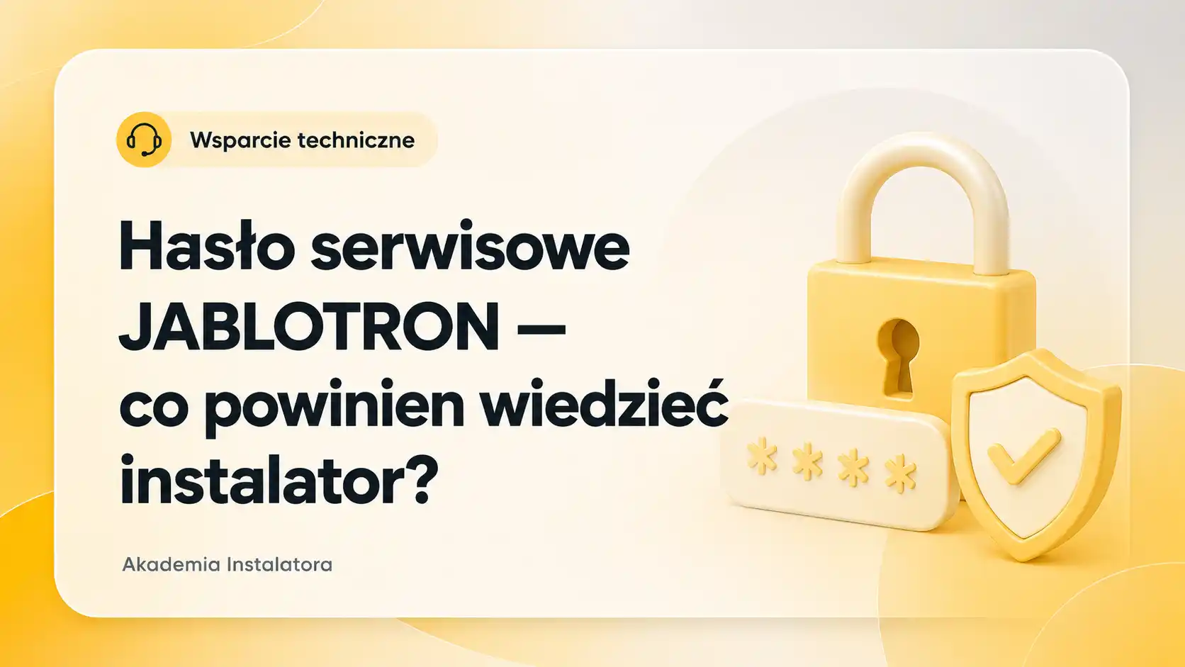 Hasło serwisowe JABLOTRON — co powinien wiedzieć instalator?